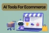 Best AI Tools For Ecommerce - Find the Right Tool  - Post Thumbnail