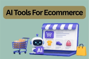 Best AI Tools For Ecommerce – Find the Right Tool 