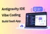 Antigravity IDE Vibe Coding Build SaaS App: Step-by-Step Guide - Post Thumbnail