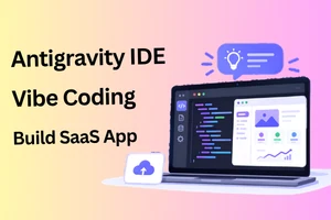 Antigravity IDE Vibe Coding Build SaaS App: Step-by-Step Guide