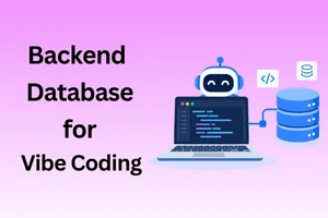 Which Backend Database is Ideal for Vibe Coding? A Simple Guide 