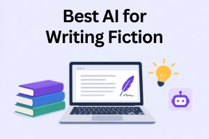 Best AI for Writing Fiction: Find the Right Tool for Your Story 