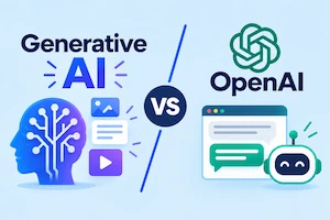 Generative AI vs OpenAI: What’s the Real Difference? 