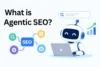 What Is Agentic SEO? How AI Agents Are Changing Search - Post Thumbnail