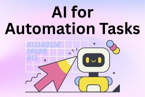 How to Use AI for Automation Tasks – Work Smarter
