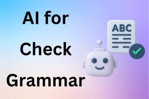 How to Use AI to Check Grammar Fast and Easily