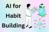 How to Use AI for Habit Building - Stay Consistent Daily - Post Thumbnail