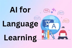 How to Use AI for Language Learning: 12+ Practical Ways