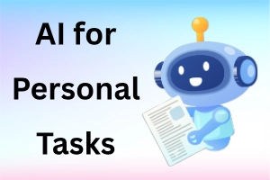 How to Use AI for Personal Tasks in Daily Life: 25 Major Roles