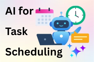 How to Use AI for Task Scheduling in a Simple & Smart Way