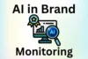 How AI Helps in Brand Monitoring: 15 Ways to Protect & Grow Your Brand - Post Thumbnail