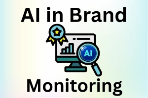 How AI Helps in Brand Monitoring: 15 Ways to Protect & Grow Your Brand