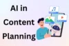 How AI Helps in Content Planning: Complete Practical Guide - Post Thumbnail