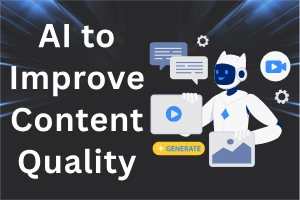 How to Use AI to Improve Content Quality – Step by Step