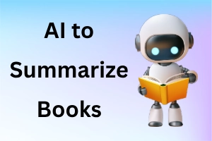 How to Use AI to Summarize Books Easily in 15 Ways 