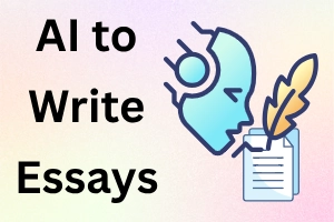 How to Use AI to Write Essays Easily in 15 Ways