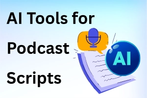 How to Use AI Tools for Podcast Scripts: Complete Guide