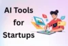 Best AI Tools for Startups: Top Picks & Uses - Post Thumbnail