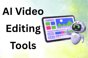 Best AI Video Editing Tools for Creators: Top Tools