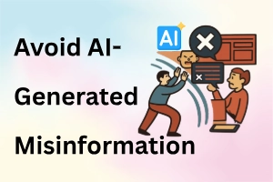 How to Avoid AI-Generated Misinformation Guide