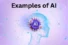 Uses of AI – Real-World Applications