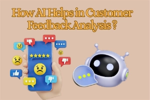 How AI Helps in Customer Feedback Analysis With 10 Smart Ways