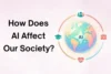 How Does Artificial Intelligence Affect Our Society?  - Post Thumbnail