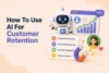 How To Use AI For Customer Retention - Step-by-Step Guide - Post Thumbnail