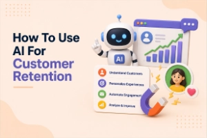 How To Use AI For Customer Retention – Step-by-Step Guide