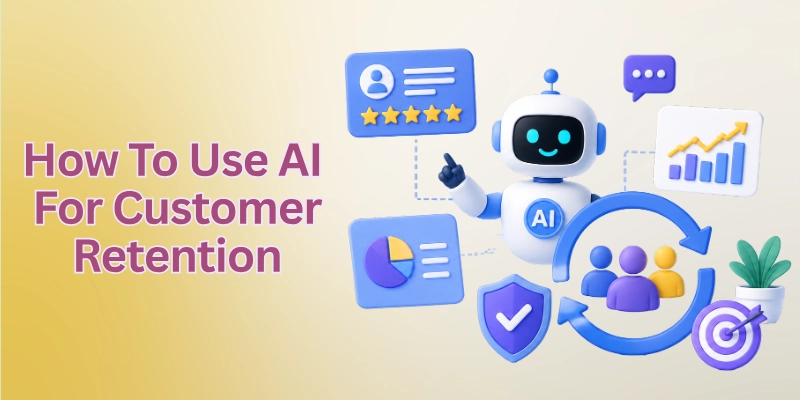 How To Use AI For Customer Retention