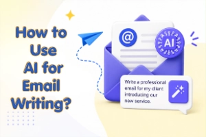 How to Use AI for Email Writing for Better Results 