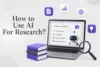 How to Use AI for Research? - Complete Guide - Post Thumbnail