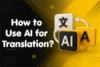 How to Use AI for Translation - Step-by-Step Guide   - Post Thumbnail