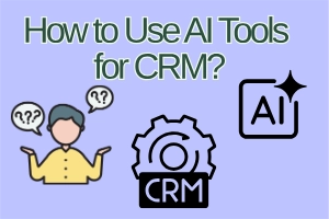 How to Use AI Tools for CRM: Beginner-Friendly Guide