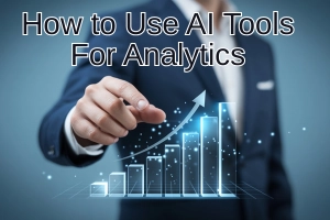 How to Use AI Tools for Analytics: Beginner-Friendly Guide