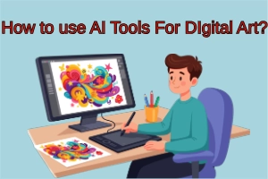 How to Use AI Tools for Digital Art: Beginner-Friendly Guide