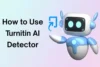 How to Use Turnitin AI Detector - Step by Step Guide - Post Thumbnail