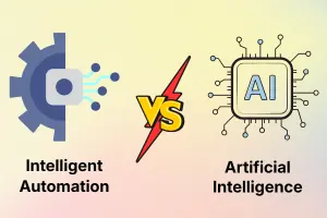 Intelligent Automation Vs. Artificial Intelligence – key Differences