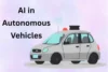What Is the Role of AI in Autonomous Vehicles? - Post Thumbnail