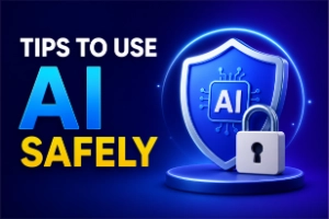Tips To Use AI Safely – AI Privacy And Security Guide