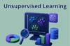 What is Unsupervised Learning - Complete Guide - Post Thumbnail