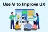 How to Use AI to Improve UX – Key Tips and Strategies - Post Thumbnail