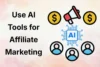How to Use AI Tools for Affiliate Marketing to Increase Earnings - Post Thumbnail