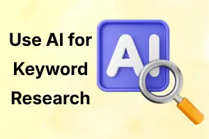 How to Use AI Tools for Keyword Research: Step-by-Step Guide