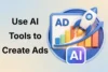 How to Use AI Tools to Create Ads: Step-by-Step Guide - Post Thumbnail