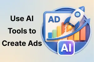How to Use AI Tools to Create Ads: Step-by-Step Guide