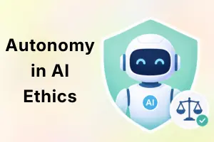 What is Autonomy in AI Ethics? – Complete Guide